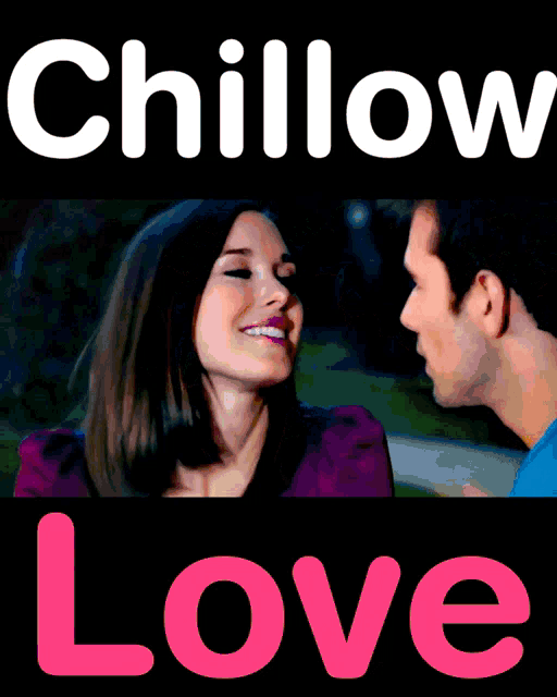 a man and woman kissing with the words chillow love below them
