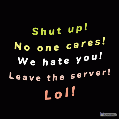 Shut Up No One Cares GIF - Shut Up No One Cares We Hate You GIFs