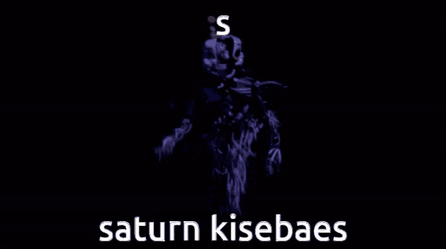 a dark background with a skeleton and the words saturn kisebaes on it
