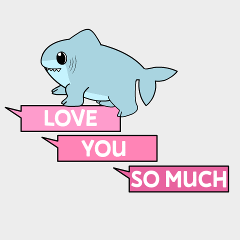 a shark with speech bubbles that say i love you so much