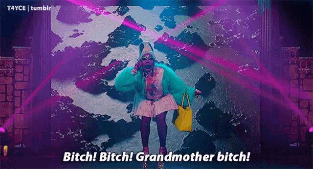 a drag queen says bitch bitch grandmother bitch on stage