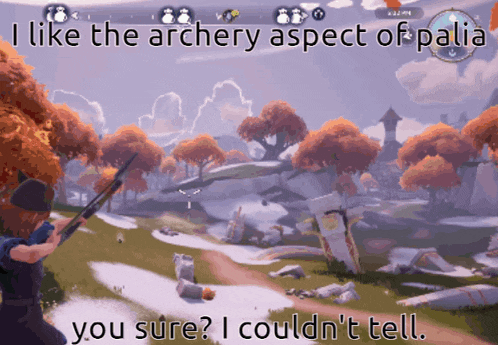 a screenshot of a game that says i like the archery aspect of palia you sure ? i couldn 't tell