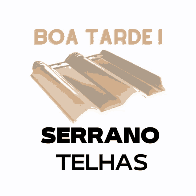 a beige roof tile with the words boa tarde serrano telhas below it