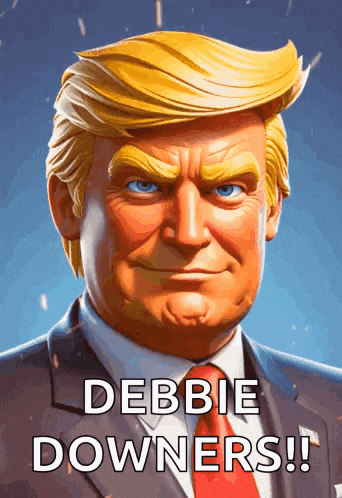 a picture of donald trump with the words debbie downers written below him