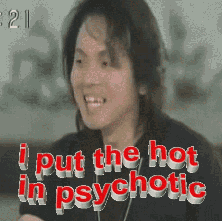 a man is smiling with the words i put the hot in psychotic above him