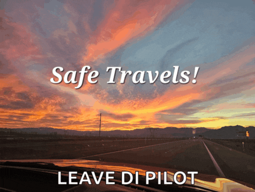 a picture of a sunset with the words safe travels leave di pilot
