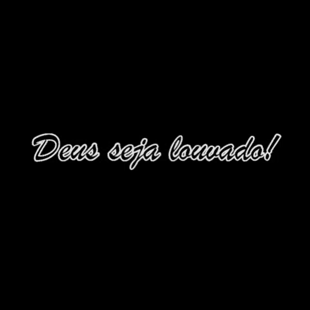 a black background with deus seja louvado written in white
