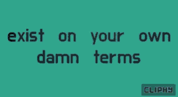 a blue background with the words " exist on your own damn terms " on it