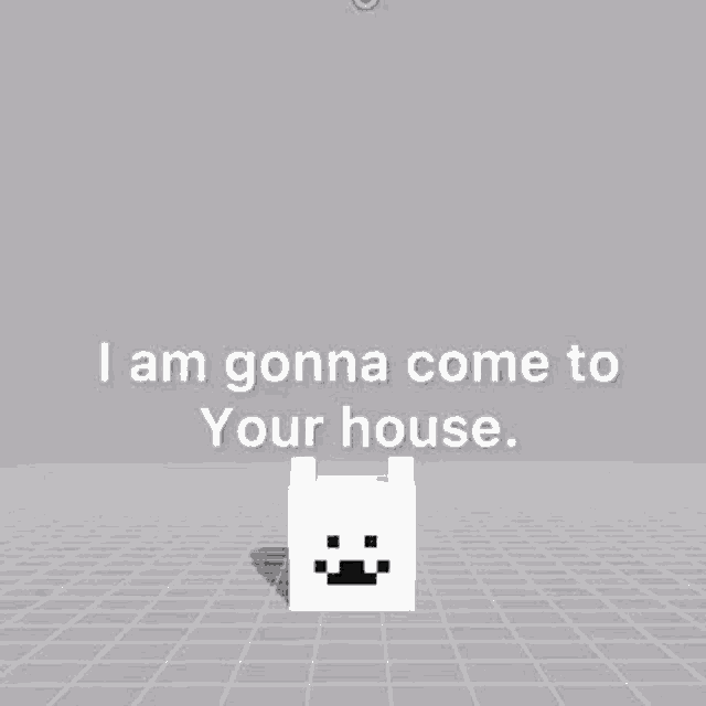 a white cube with a black face is floating in the air and says `` i am gonna come to your house '' .