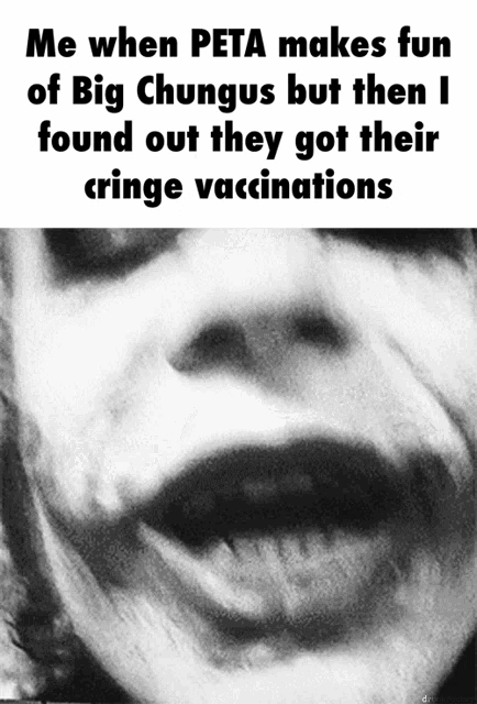 a black and white photo of a woman 's face with the caption me when peta makes fun of big chungus but then i