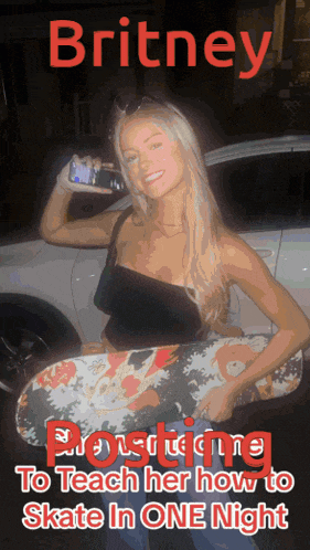 a poster for britney promising to teach her how to skate in one night with a woman holding a skateboard