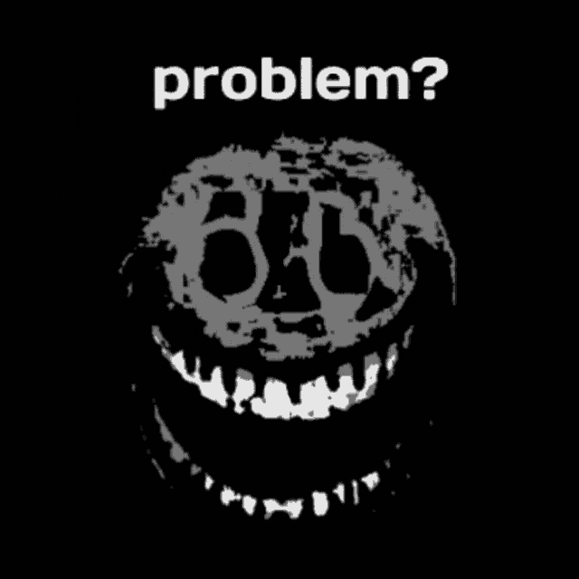 a picture of a troll face with the words problem behind it