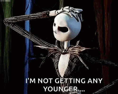 Not Getting Any Younger Nightmare Before Christmas GIF - Not Getting Any Younger Nightmare Before Christmas Jack Skellington GIFs
