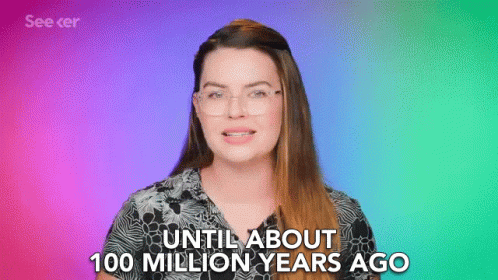 Until About100million Years Ago Til About A Hundred Million Years Ago GIF - Until About100million Years Ago Til About A Hundred Million Years Ago Seeker GIFs