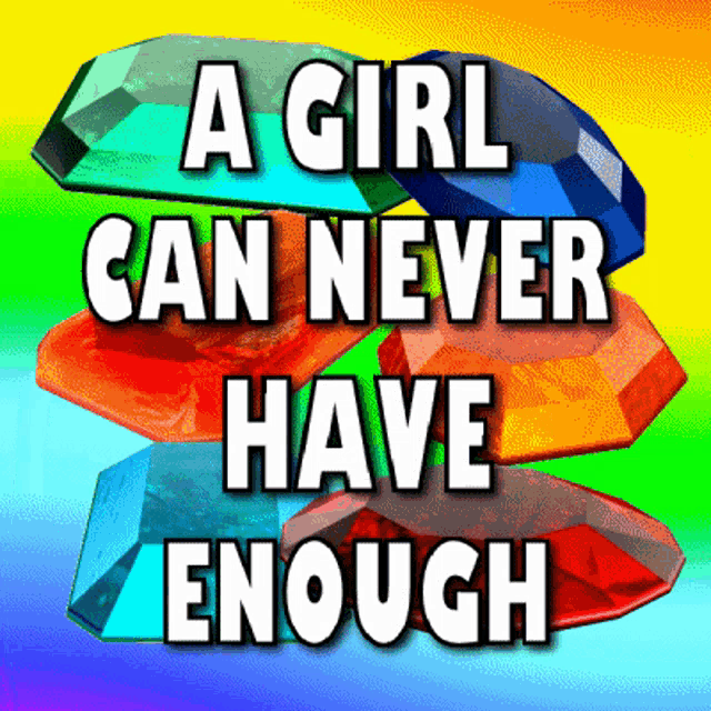 a girl can never have enough is written on a colorful background