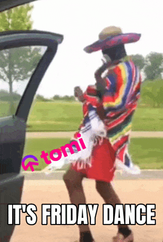 a man in a sombrero and poncho is dancing in front of a car with the words it 's friday dance