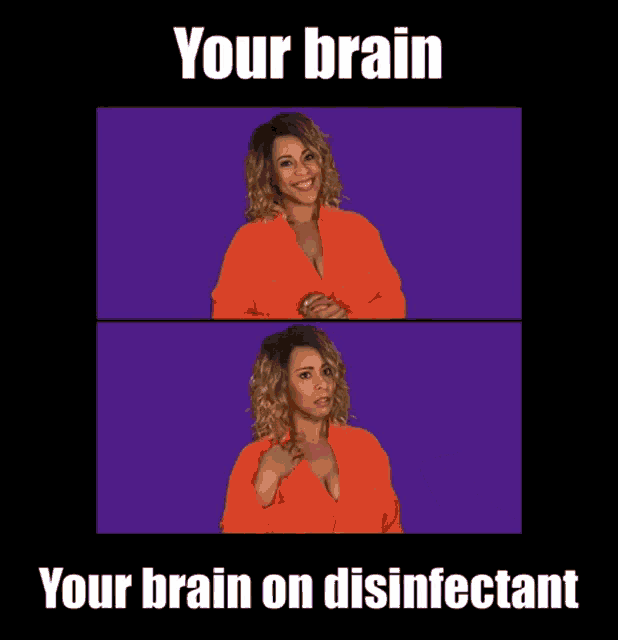 a picture of a woman with the words your brain on disinfectant below her