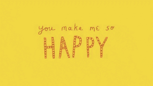 a yellow background with the words `` you make me so happy '' written in red letters .