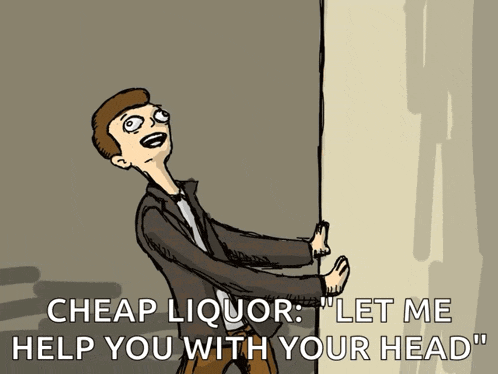 a cartoon of a man pushing against a wall with the caption " cheap liquor "