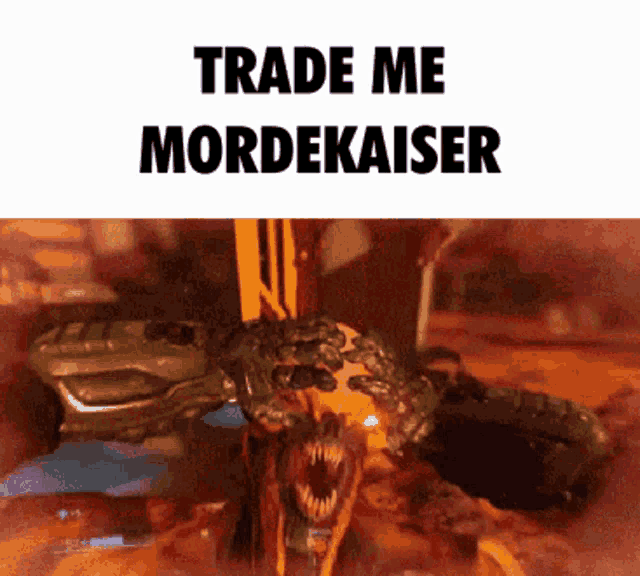 a picture of a monster with the words trade me mordekaiser on it