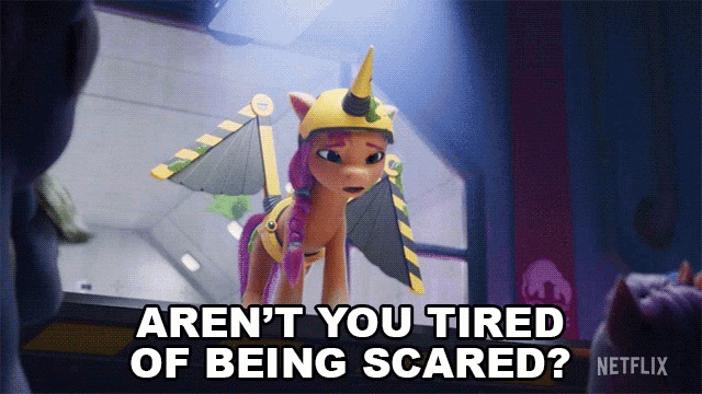 Arent You Tired Of Being Scared Sunny Starscout GIF - Arent You Tired Of Being Scared Sunny Starscout My Little Pony A New Generation GIFs