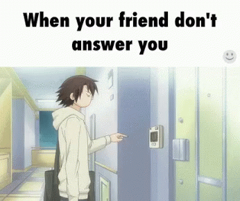 Anime When Your Friend GIF - Anime When Your Friend When Your Friend Dont Answer You GIFs