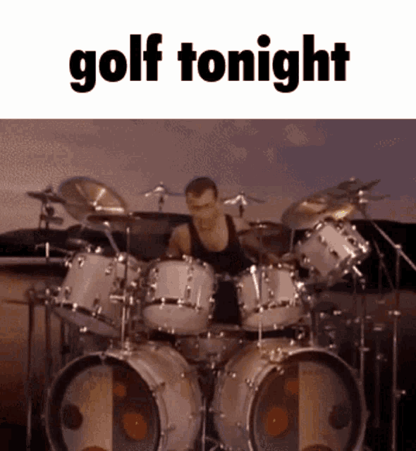 a man playing drums with the words golf tonight written above him