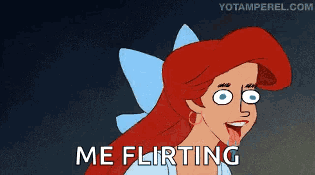 a cartoon of ariel saying " me flirting " with her tongue sticking out