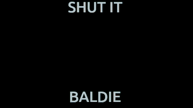 a poster that says shut it baldie with a man in a red shirt