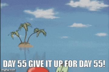 a cartoon of a crab saying " day 55 give it up for day 55 ! "