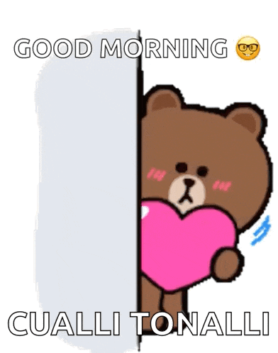 a brown teddy bear holding a pink heart with the words good morning cualli tonalli below it