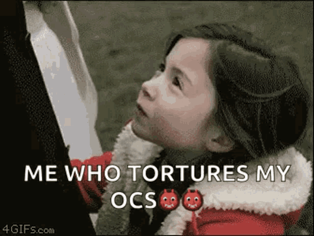 a little girl in a red jacket says me who tortures my ocs .