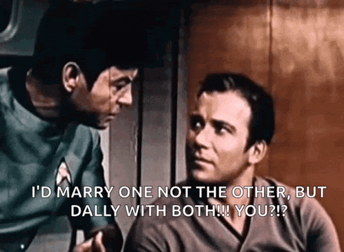 two men are talking to each other and one of them says i 'd marry one not the other but dally with both