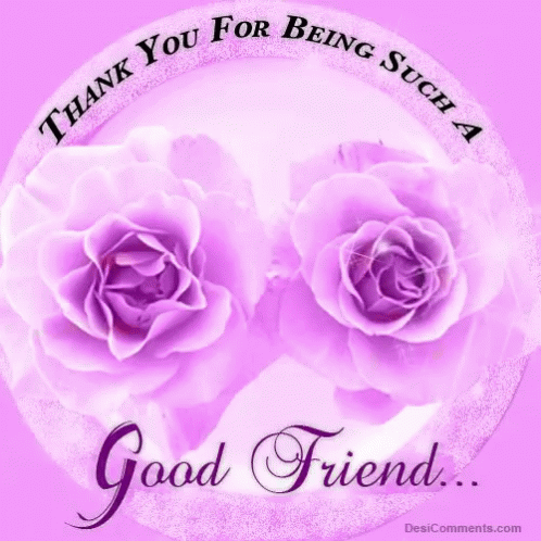 Thank You For Being Such A Good Friend Flowers GIF - Thank You For Being Such A Good Friend Flowers Roses GIFs