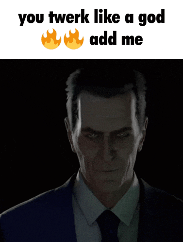 a man in a suit and tie with the words you twerk like a god add me above him
