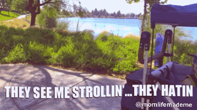 a sign that says they see me strollin ' they hatin '