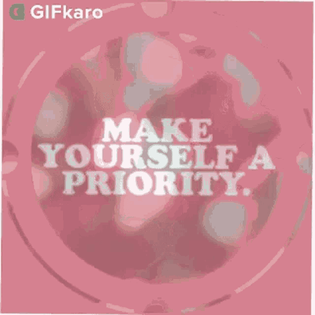 a pink background with a quote that says `` make yourself a priority ''