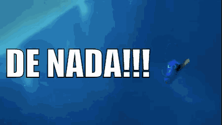 a blue fish is swimming in the ocean with the words de nada !!! above it