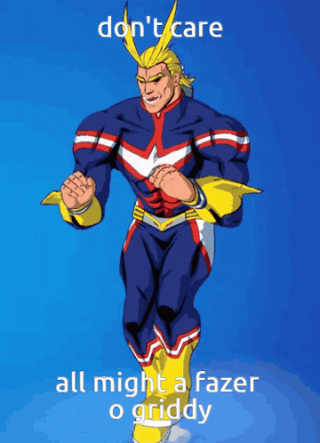 a cartoon of all might with the words " don 't care all might a fazer o griddy " on the bottom