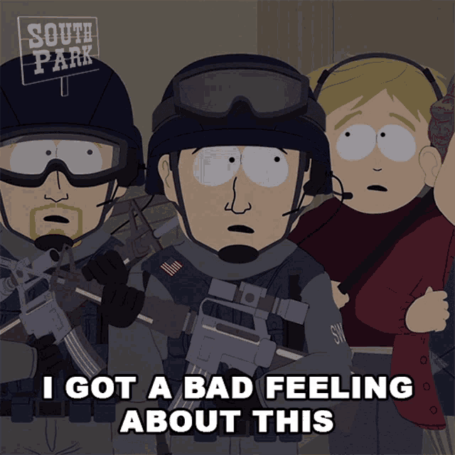 I Got A Bad Feeling About This Swat Team GIF - I Got A Bad Feeling About This Swat Team South Park GIFs