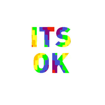 the word its ok is written in colorful letters on a white background .