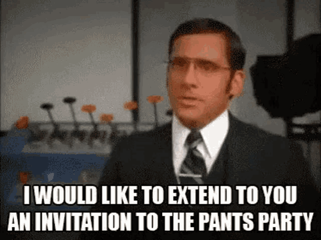 a man in a suit and tie is saying `` i would like to extend to you an invitation to the pants party `` .