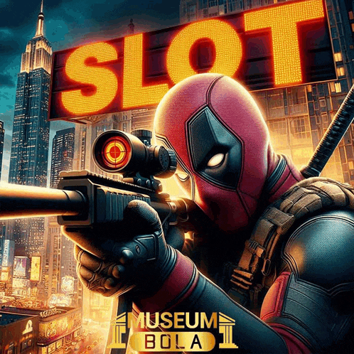 deadpool holding a rifle in front of a sign that says slot museum bola