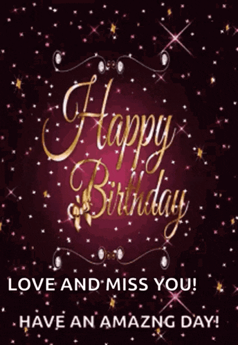 a happy birthday card that says love and miss you have an amazing day .