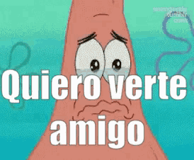patrick star from spongebob says quiero verte amigo in spanish