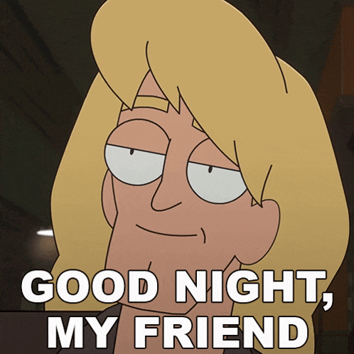 a cartoon character says good night my friend in white letters