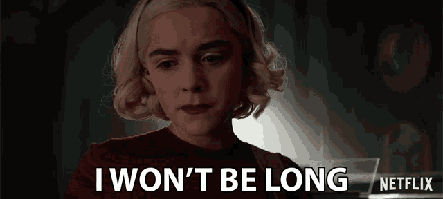 a netflix advertisement with a blonde woman and the words i won 't be long