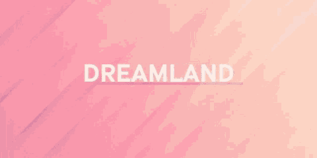 a pink background with the words dreamlanddol on it
