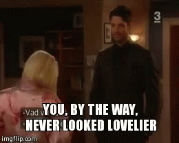 You By The Way Never Looked Lovelier Compliment GIF - You By The Way Never Looked Lovelier Compliment Lovely GIFs