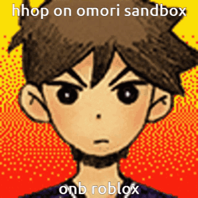 a picture of a boy with the words " hhop on omori sandbox onb roblox "